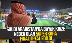 Suudi Arabistan'da büyük krize neden olan Galatasaray-Fenerbahçe Süper Kupa finali iptal edildi