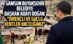Samsun Büyükşehir Belediye başkan adayı Halit Doğan: "Dirençli ve güçlü kentler önceliğimiz"