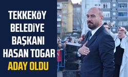Tekkeköy Belediye Başkanı Hasan Togar aday oldu