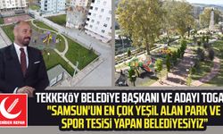 Tekkeköy Belediye Başkanı ve YRP Adayı Hasan Togar: Samsun'un en çok yeşil alan park ve spor tesisi yapan belediyesiyiz