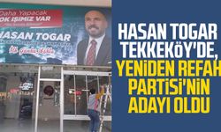 Hasan Togar Tekkeköy'de, Yeniden Refah Partisi'nin adayı oldu