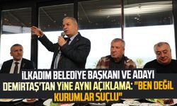 İlkadım Belediye Başkanı ve adayı Necattin Demirtaş'tan yine aynı açıklama: "Ben değil kurumlar suçlu"