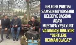 Gelecek Partisi Samsun Büyükşehir Belediye Başkan Adayı Mustafa Yeşilyurt vatandaşı dinliyor: "Dertlere derman olacaz"