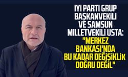 İYİ Parti Grup Başkanvekili ve Samsun Milletvekili Erhan Usta: "Merkez Bankası'nda bu kadar değişik doğru değil"