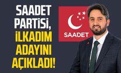 Saadet Partisi, İlkadım adayını açıkladı!