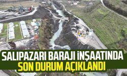Salıpazarı Barajı inşaatında son durum açıklandı