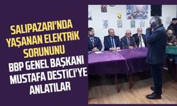 Salıpazarı'nda yaşanan elektrik sorununu BBP Genel Başkanı Mustafa Destici'ye anlatılar