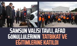 Samsun Valisi Orhan Tavlı, AFAD gönüllülerinin tatbikat ve eğitimlerine katıldı