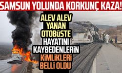 Samsun yolunda korkunç kaza! Alev alev yanan otobüste hayatını kaybedenlerin kimlikleri belli oldu