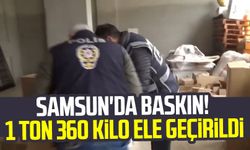 Samsun Terme'de iş yeri ve depoya baskın! 1 ton 360 kilo ele geçirildi