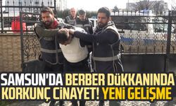 Samsun'da berber dükkanında korkunç cinayet! Yeni gelişme