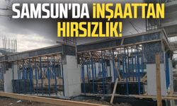 Samsun'da inşaattan hırsızlık!