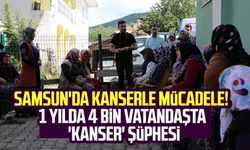 Samsun'da kanserle mücadele! 1 yılda 4 bin vatandaşta 'kanser' şüphesi