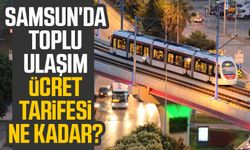 Samsun'da toplu ulaşım ücret tarifesi ne kadar?
