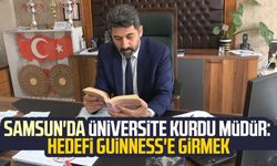 Samsun'da üniversite kurdu müdür: Hedefi Guinness'e girmek