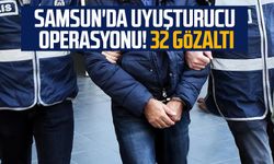 Samsun'da uyuşturucu operasyonu! 32 gözaltı