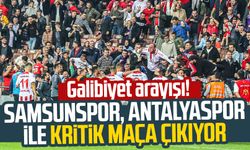Galibiyet arayışı! Samsunspor, Antalyaspor ile kritik maça çıkıyor
