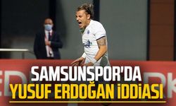 Samsunspor'da Yusuf Erdoğan iddiası 