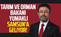 Tarım ve Orman Bakanı İbrahim Yumaklı Samsun'a geliyor