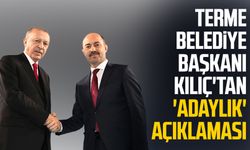 Terme Belediye Başkanı Ali Kılıç'tan 'adaylık' açıklaması