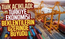 TÜİK açıkladı: Türkiye ekonomisi beklentilerin üzerinde büyüdü