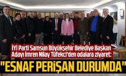 İYİ Parti Samsun Büyükşehir Belediye Başkan Adayı İmren Nilay Tüfekci'den odalara ziyaret:"Esnaf perişan durumda"