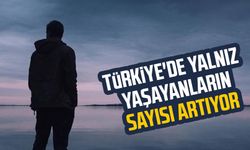 Türkiye'de yalnız yaşayanların sayısı artıyor