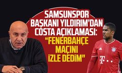 Samsunspor Başkanı Yüksel Yıldırım açıkladı: "Douglas Costa'ya Fenerbahçe maçını izle dedim"