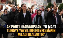 AK Partili Çiğdem Karaarslan: "31 Mart Türkiye Yüzyılı Belediyeciliğinin miladı olacaktır"