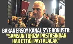 Bakan Ersoy Kanal S'ye konuştu: "Samsun turizm pastasından önemli payı alacak"