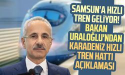 Samsun'a hızlı tren geliyor! Bakan Uraloğlu'ndan Karadeniz Hızlı Tren Hattı açıklaması