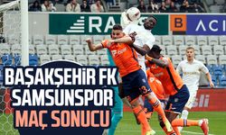 Başakşehir FK - Samsunspor maç sonucu