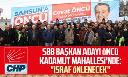 CHP SBB Başkan adayı Cevat Öncü Kadamut Mahallesi'nde: "İsraf önlenecek"