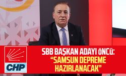 CHP SBB Başkan adayı Cevat Öncü: "Samsun depreme hazırlanacak"
