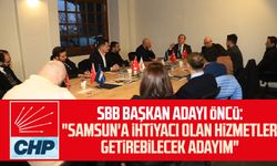 CHP SBB başkan adayı Cevat Öncü: "Samsun'a ihtiyacı olan hizmetleri getirebilecek adayım"