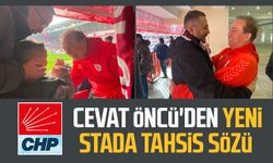CHP SBB Başkan adayı Cevat Öncü'den yeni stada tahsis sözü