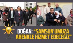 AK Parti SBB Başkan adayı Halit Doğan: “Samsun'umuza ahenkle hizmet edeceğiz"