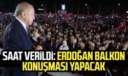 Saat verildi: Erdoğan balkon konuşması yapacak