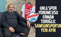 Ünlü spor yorumcusu Erman Toroğlu: Samsunspor'un yeri ayrı