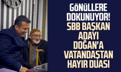 SBB Başkan adayı Halit Doğan'a vatandaştan hayır duası: O anları anlattı