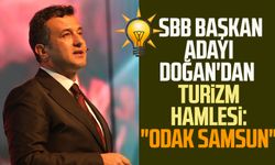 AK Parti SBB Başkan Adayı Halit Doğan'dan turizm hamlesi: "Odak Samsun"