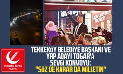 Tekkeköy Belediye Başkanı ve YRP adayı Hasan Togar'a sevgi konvoyu: "Söz de karar da milletin"
