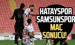 Hatayspor - Samsunspor maç sonucu!
