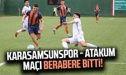 Karasamsunspor - Atakum Belediyespor maçı berabere bitti!