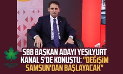 Gelecek Partisi SBB Başkan Adayı Mustafa Yeşilyurt Kanal S'de konuştu: "Değişim Samsun'dan başlayacak"