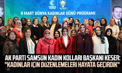 AK Parti Samsun Kadın Kolları Başkanı Rabia Bay Keser: "Kadınlar için düzenlemeleri hayata geçirdik"