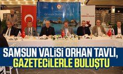 Samsun Valisi Orhan Tavlı, gazetecilerle buluştu