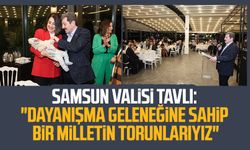 Samsun Valisi Orhan Tavlı: "Dayanışma geleneğine sahip bir milletin torunlarıyız"