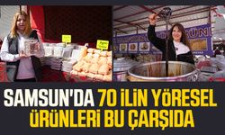 Samsun'da 70 ilin yöresel ürünleri bu çarşıda