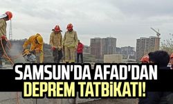 Samsun'da AFAD'dan deprem tatbikatı!